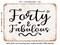 DECORATIVE METAL SIGN - Forty and Fabulous - Vintage Rusty Look